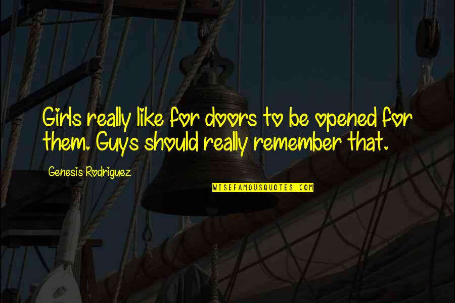 Chabrec Quotes By Genesis Rodriguez: Girls really like for doors to be opened