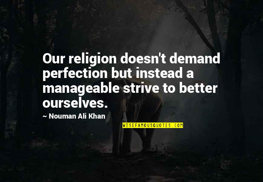 Chabrias Bins Quotes By Nouman Ali Khan: Our religion doesn't demand perfection but instead a Chabrias Bins Quotes By Nouman Ali Khan: Our religion doesn't demand perfection but instead a