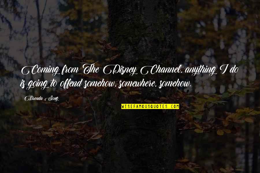 Chabrias Ltd Quotes By Brenda Song: Coming from The Disney Channel, anything I do Chabrias Ltd Quotes By Brenda Song: Coming from The Disney Channel, anything I do