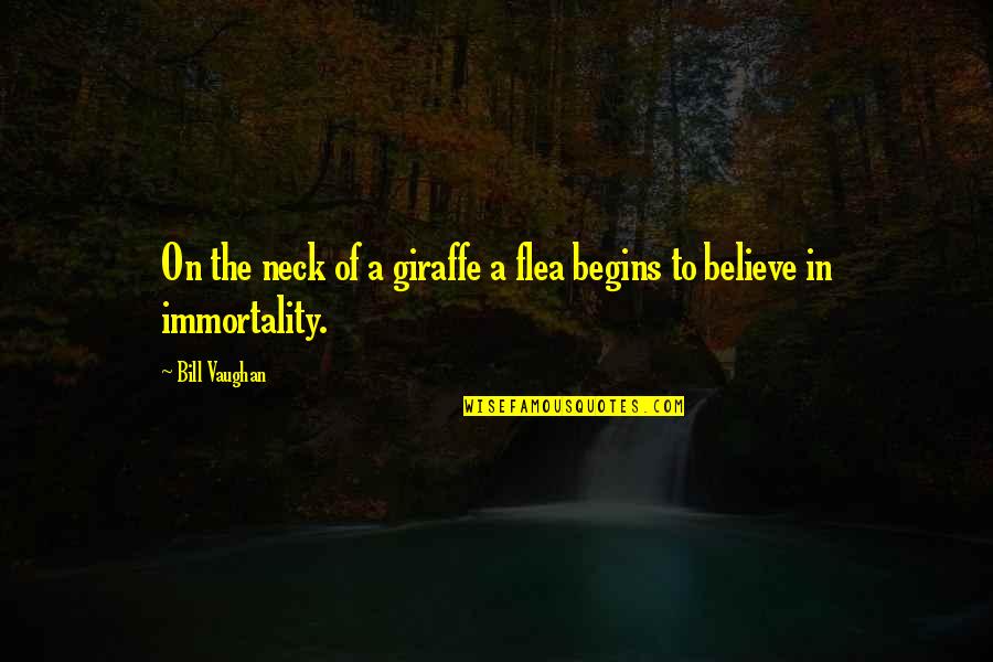 Chabris Quotes By Bill Vaughan: On the neck of a giraffe a flea