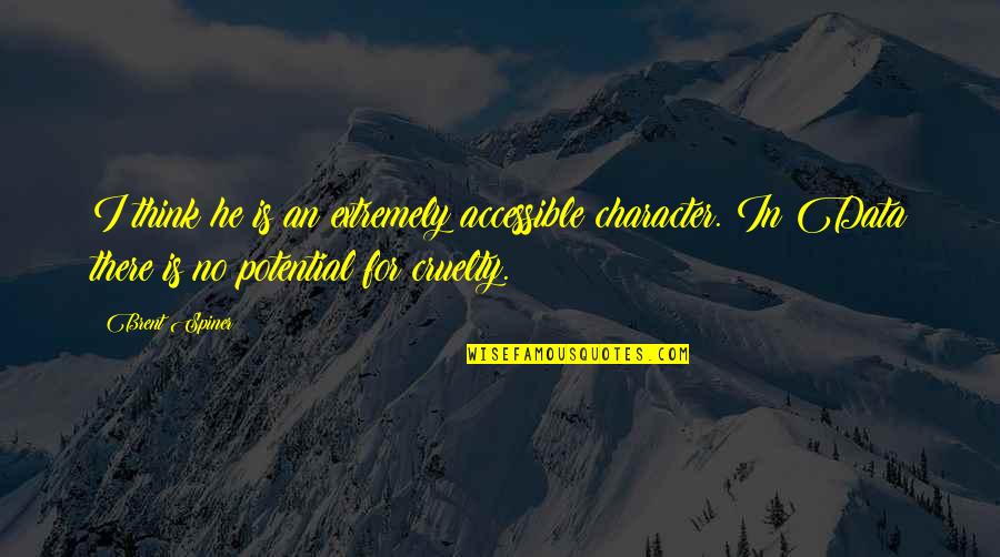 Chabris Quotes By Brent Spiner: I think he is an extremely accessible character.