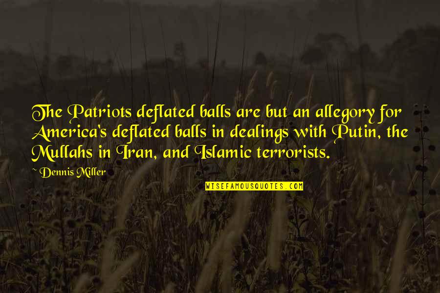 Chabroniere Quotes By Dennis Miller: The Patriots deflated balls are but an allegory Chabroniere Quotes By Dennis Miller: The Patriots deflated balls are but an allegory