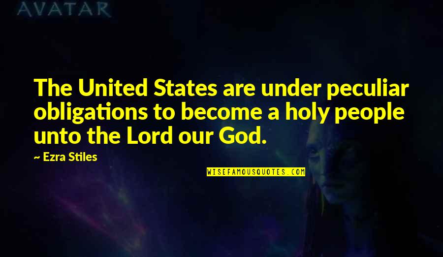 Chabroniere Quotes By Ezra Stiles: The United States are under peculiar obligations to Chabroniere Quotes By Ezra Stiles: The United States are under peculiar obligations to