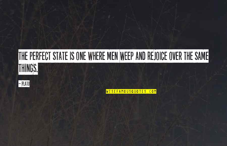Chabroniere Quotes By Plato: The perfect state is one where men weep