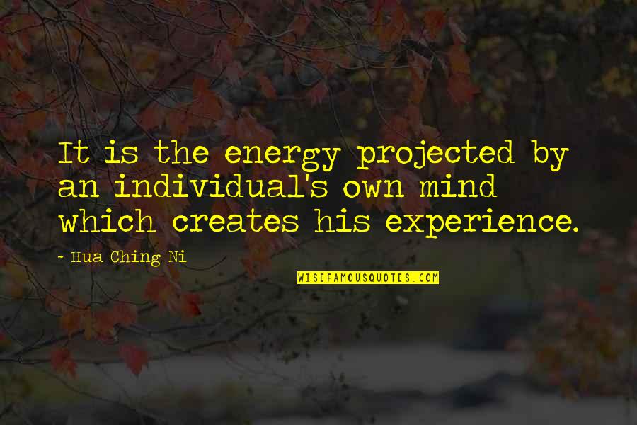 Chabukswar Caste Quotes By Hua Ching Ni: It is the energy projected by an individual's