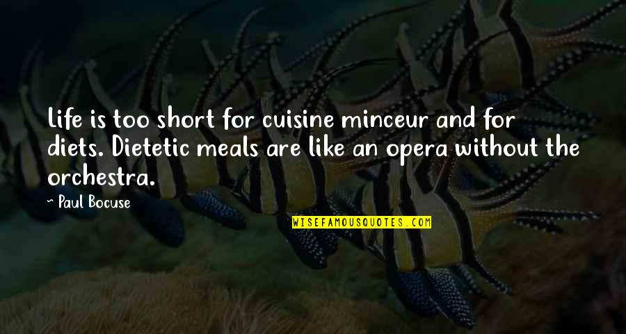 Chabuse Quotes By Paul Bocuse: Life is too short for cuisine minceur and