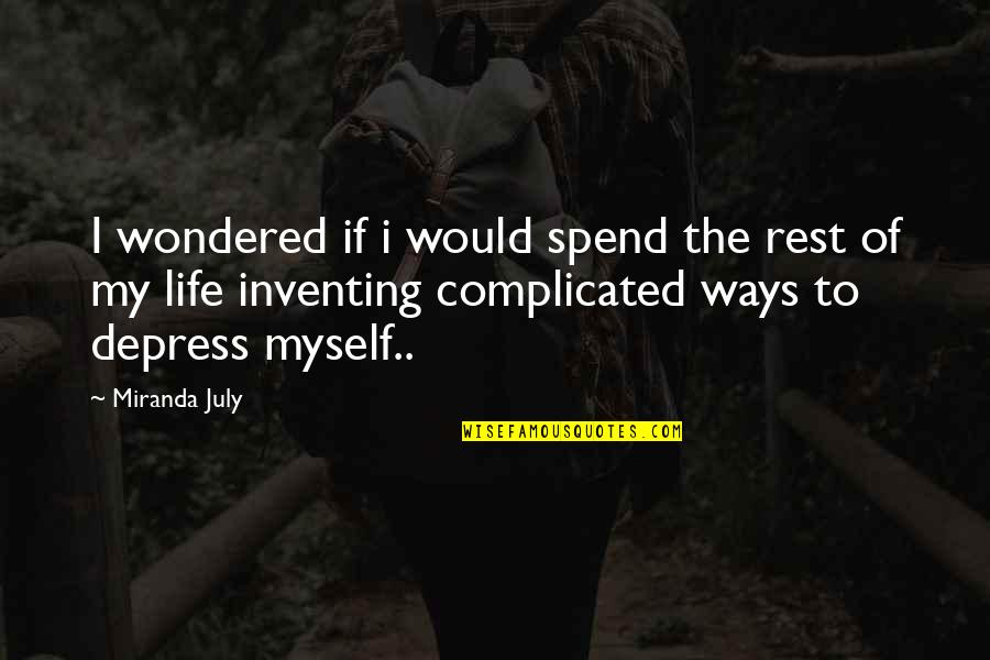 Chacal Y Yakarta Quotes By Miranda July: I wondered if i would spend the rest