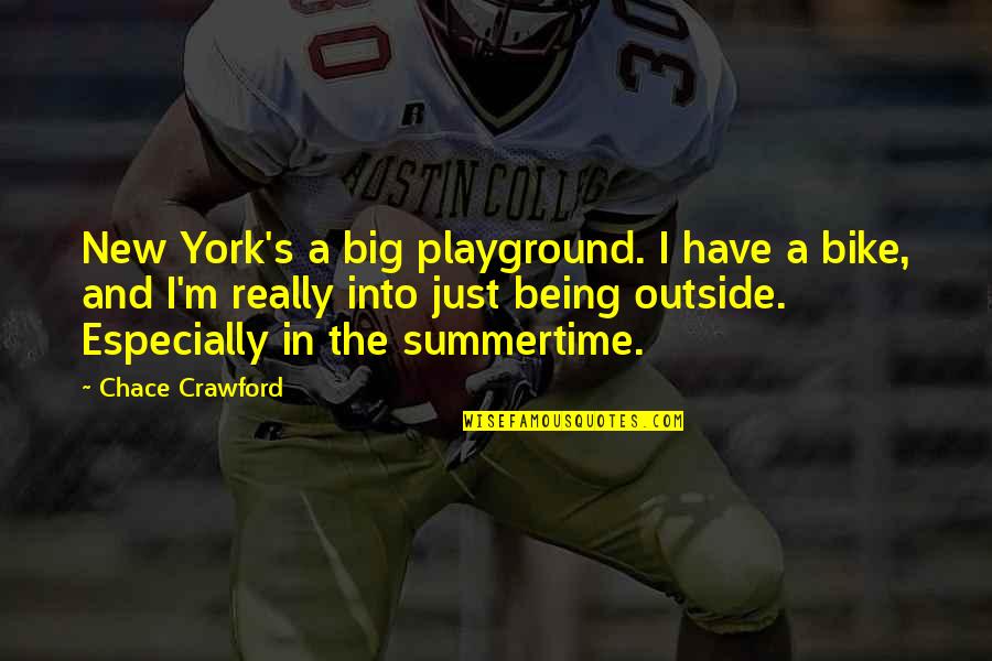 Chace's Quotes By Chace Crawford: New York's a big playground. I have a