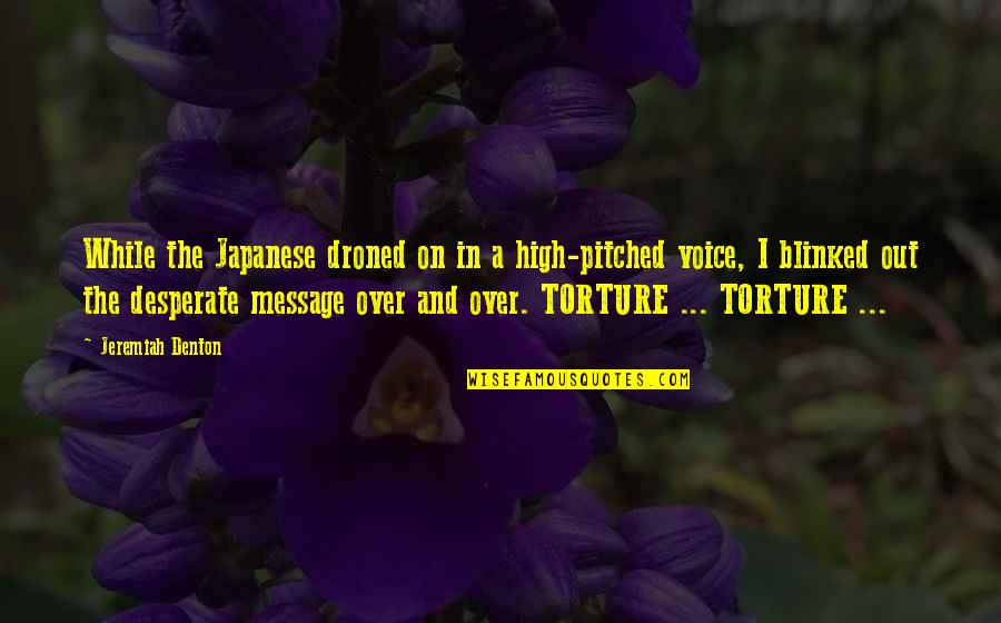Chachere Quotes By Jeremiah Denton: While the Japanese droned on in a high-pitched Chachere Quotes By Jeremiah Denton: While the Japanese droned on in a high-pitched