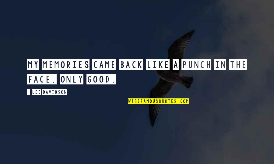 Chachques Quotes By Lee Davidson: My memories came back like a punch in Chachques Quotes By Lee Davidson: My memories came back like a punch in