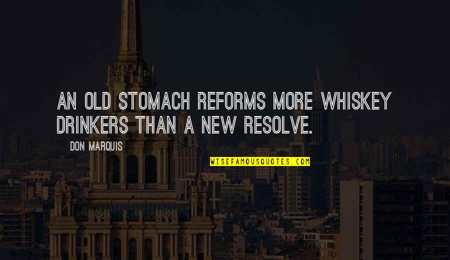 Chachu Quotes By Don Marquis: An old stomach reforms more whiskey drinkers than