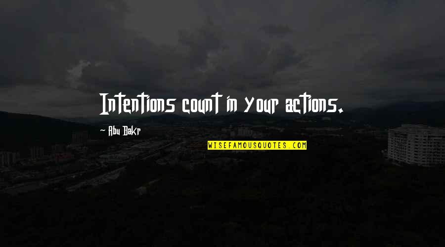 Chad Brownlee Quotes By Abu Bakr: Intentions count in your actions.