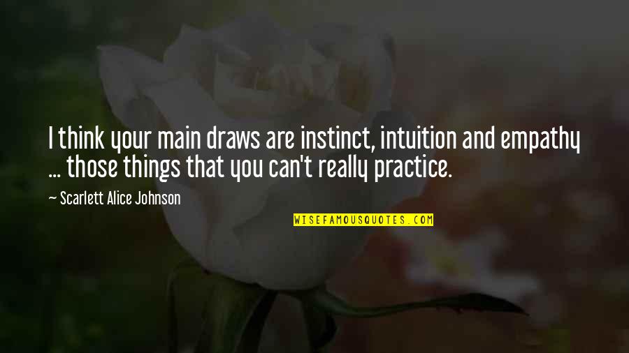 Chad Fields Quotes By Scarlett Alice Johnson: I think your main draws are instinct, intuition