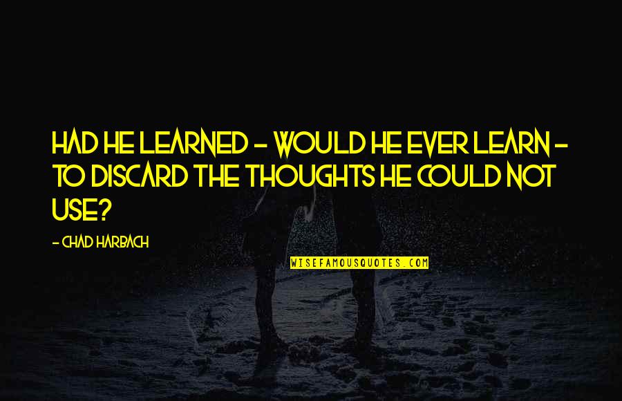 Chad Harbach Quotes By Chad Harbach: Had he learned - would he ever learn