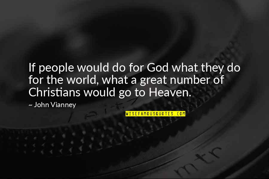 Chad Kultgen Quotes By John Vianney: If people would do for God what they