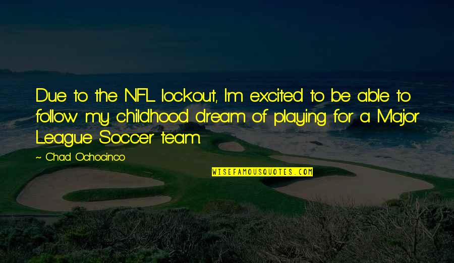 Chad Ochocinco Quotes By Chad Ochocinco: Due to the NFL lockout, I'm excited to Chad Ochocinco Quotes By Chad Ochocinco: Due to the NFL lockout, I'm excited to