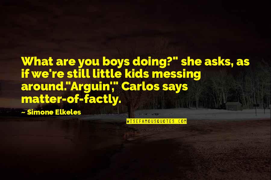 Chad Warden Quotes By Simone Elkeles: What are you boys doing?" she asks, as
