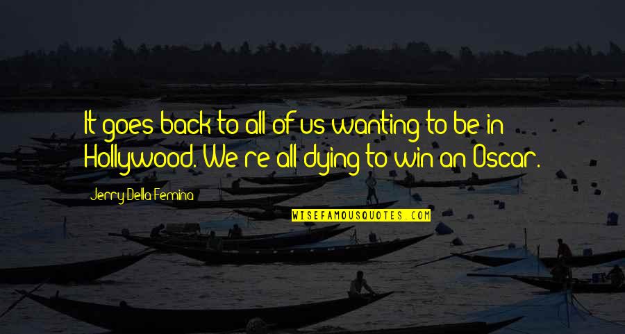 Chadbourn Nc Quotes By Jerry Della Femina: It goes back to all of us wanting Chadbourn Nc Quotes By Jerry Della Femina: It goes back to all of us wanting
