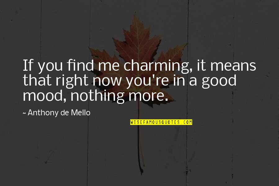 Chaddock Home Quotes By Anthony De Mello: If you find me charming, it means that