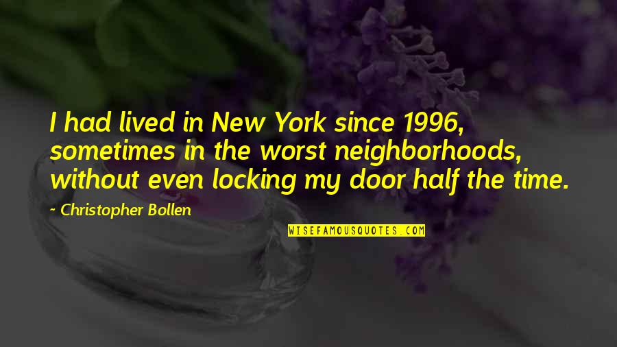 Chaddockhome Quotes By Christopher Bollen: I had lived in New York since 1996,