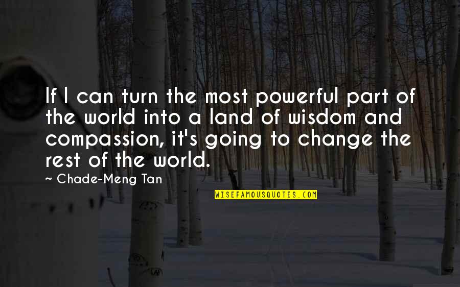 Chade Meng Quotes By Chade-Meng Tan: If I can turn the most powerful part Chade Meng Quotes By Chade-Meng Tan: If I can turn the most powerful part