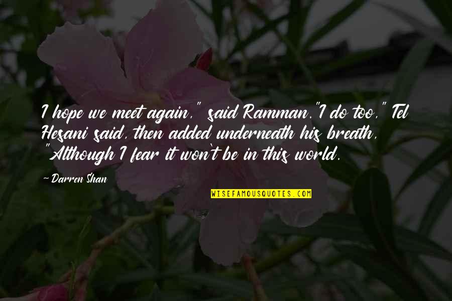 Chadham's Quotes By Darren Shan: I hope we meet again," said Ramman."I do