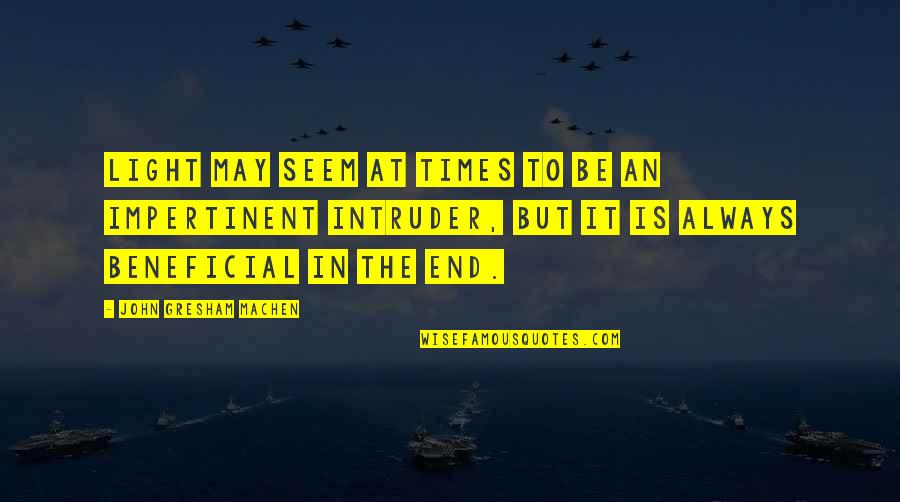 Chadham's Quotes By John Gresham Machen: Light may seem at times to be an Chadham's Quotes By John Gresham Machen: Light may seem at times to be an