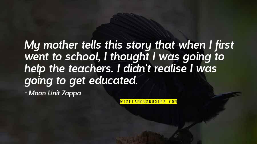Chadmans Cyclopedia Quotes By Moon Unit Zappa: My mother tells this story that when I Chadmans Cyclopedia Quotes By Moon Unit Zappa: My mother tells this story that when I