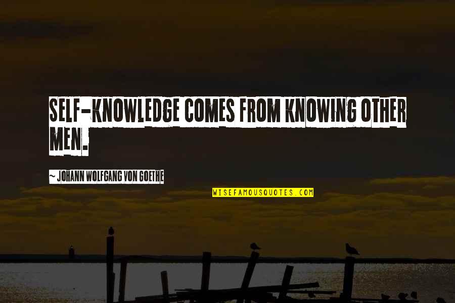 Chador Quotes By Johann Wolfgang Von Goethe: Self-knowledge comes from knowing other men.