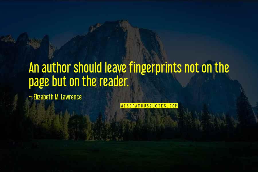Chadox1 Quotes By Elizabeth M. Lawrence: An author should leave fingerprints not on the