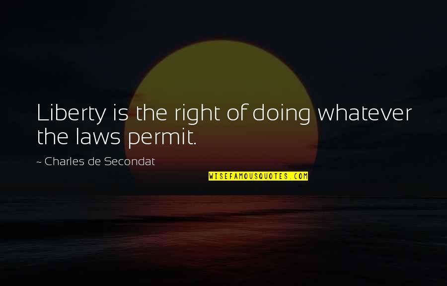 Chae Quotes By Charles De Secondat: Liberty is the right of doing whatever the Chae Quotes By Charles De Secondat: Liberty is the right of doing whatever the
