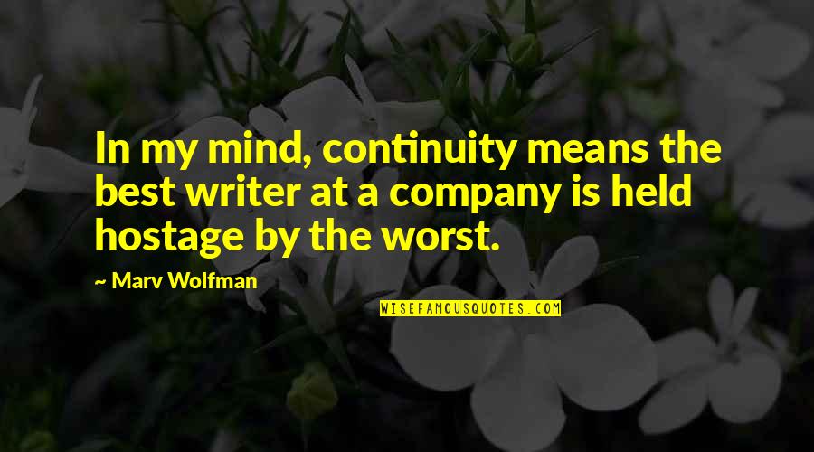 Chae Quotes By Marv Wolfman: In my mind, continuity means the best writer Chae Quotes By Marv Wolfman: In my mind, continuity means the best writer