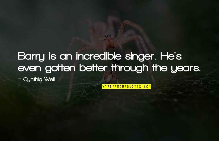 Chaebols South Quotes By Cynthia Weil: Barry is an incredible singer. He's even gotten