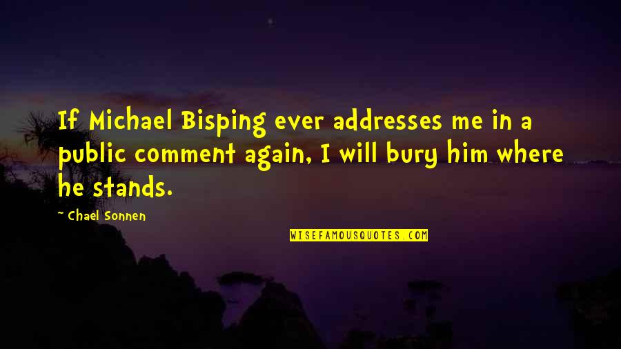 Chael Sonnen Best Quotes By Chael Sonnen: If Michael Bisping ever addresses me in a