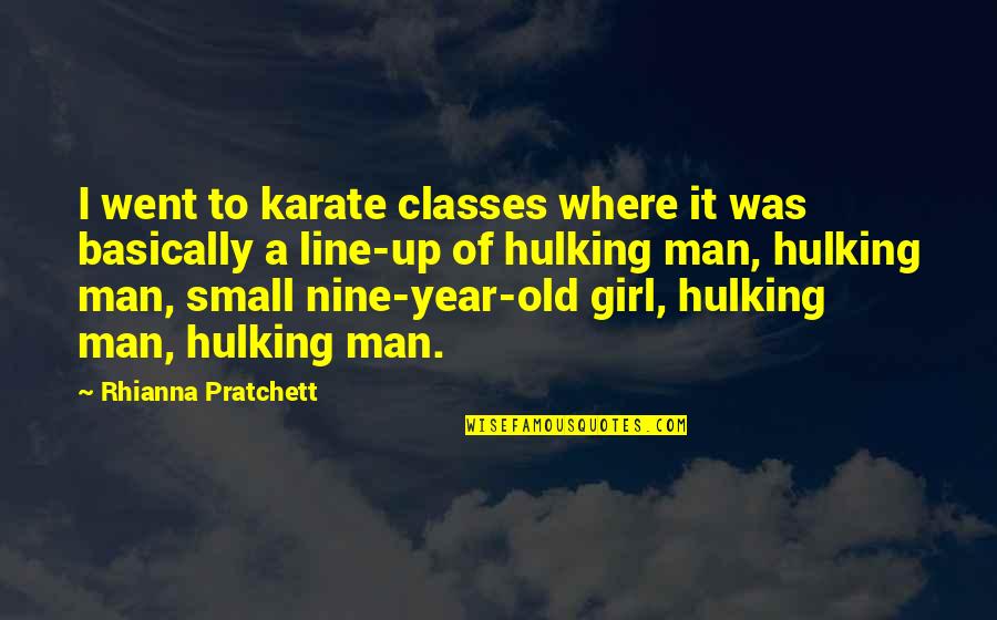 Chaelisa Quotes By Rhianna Pratchett: I went to karate classes where it was