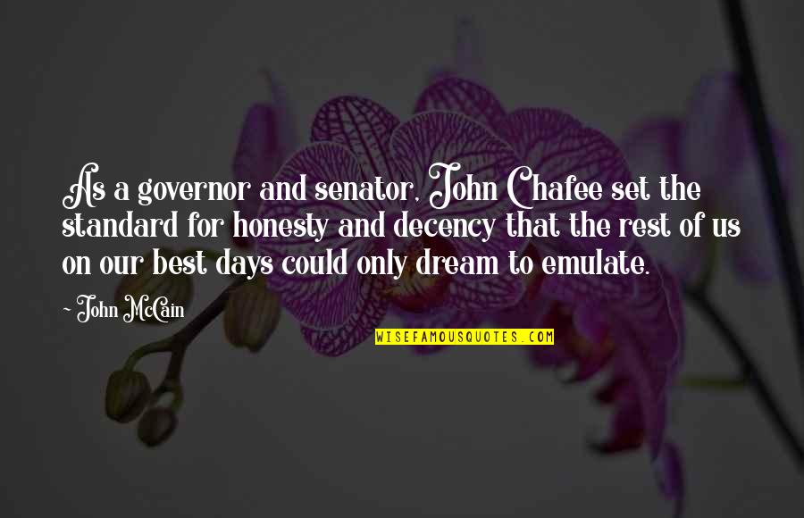 Chafee Quotes By John McCain: As a governor and senator, John Chafee set