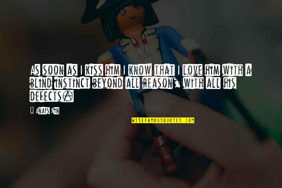 Chafer Quotes By Anais Nin: As soon as I kiss him I know Chafer Quotes By Anais Nin: As soon as I kiss him I know