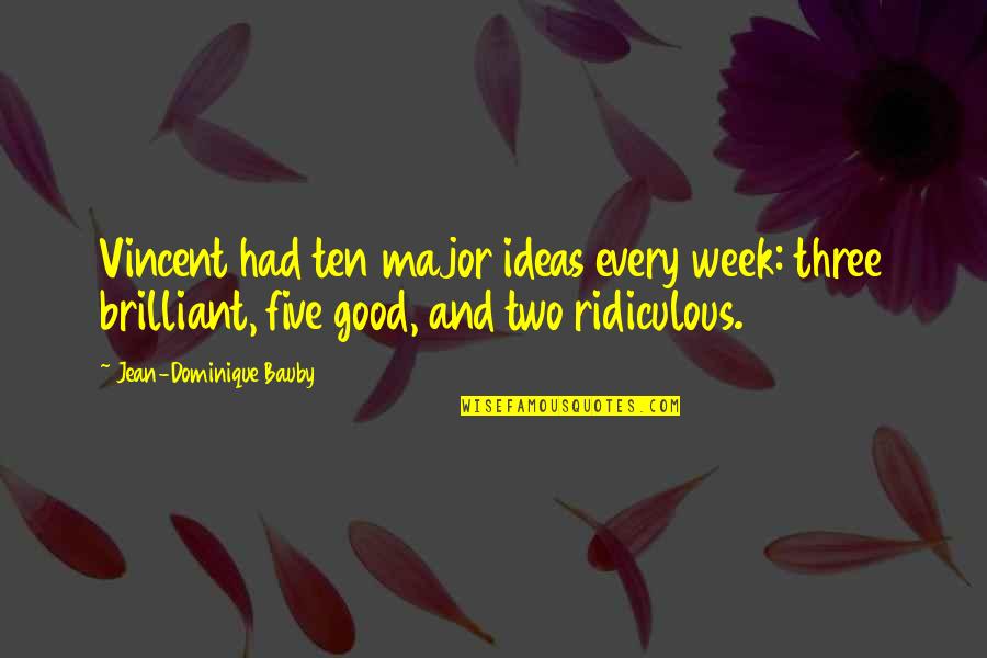 Chafer Quotes By Jean-Dominique Bauby: Vincent had ten major ideas every week: three Chafer Quotes By Jean-Dominique Bauby: Vincent had ten major ideas every week: three