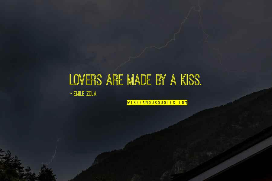 Chafing Dish Fuel Quotes By Emile Zola: Lovers are made by a kiss.