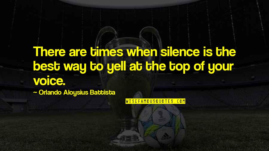 Chafing Dish Fuel Quotes By Orlando Aloysius Battista: There are times when silence is the best