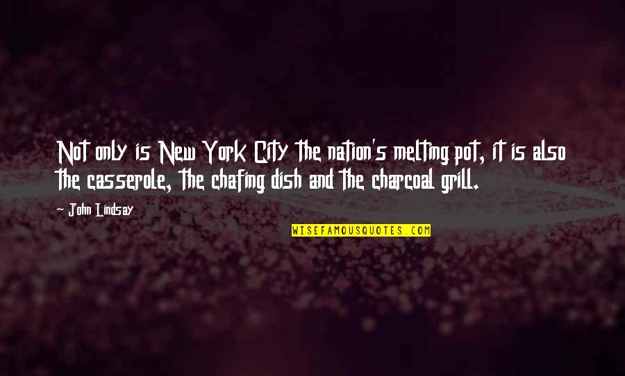 Chafing Dish Quotes By John Lindsay: Not only is New York City the nation's Chafing Dish Quotes By John Lindsay: Not only is New York City the nation's