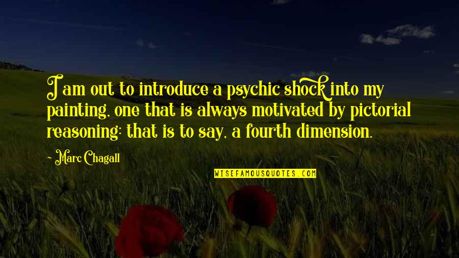 Chagall Quotes By Marc Chagall: I am out to introduce a psychic shock