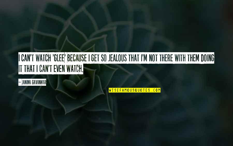 Chagalls Quotes By Janina Gavankar: I can't watch 'Glee' because I get so Chagalls Quotes By Janina Gavankar: I can't watch 'Glee' because I get so