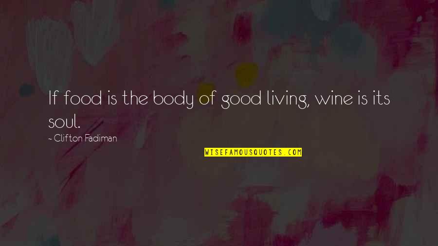 Chagas Disease Quotes By Clifton Fadiman: If food is the body of good living,