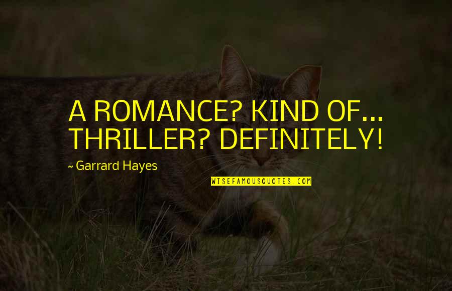 Chagdud Khadro Quotes By Garrard Hayes: A ROMANCE? KIND OF... THRILLER? DEFINITELY!
