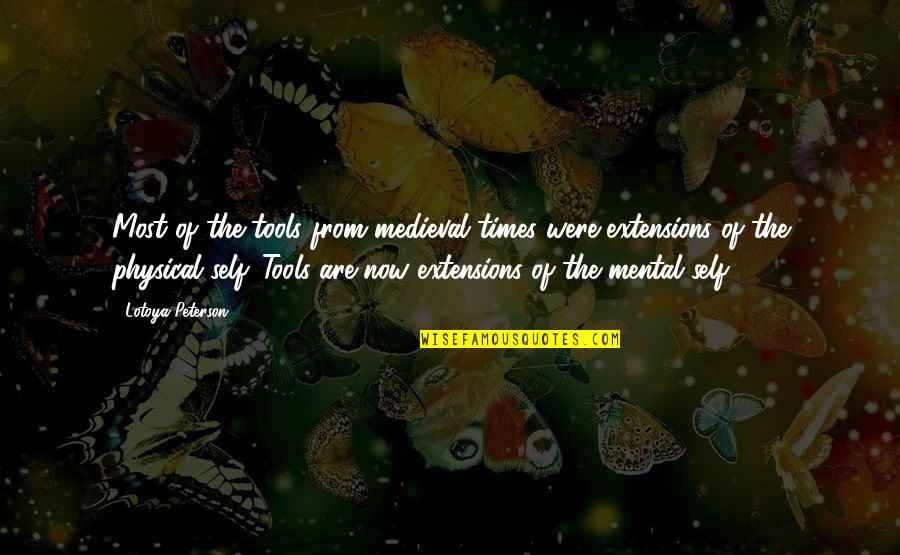 Chagelishvili Giorgi Quotes By Lotoya Peterson: Most of the tools from medieval times were