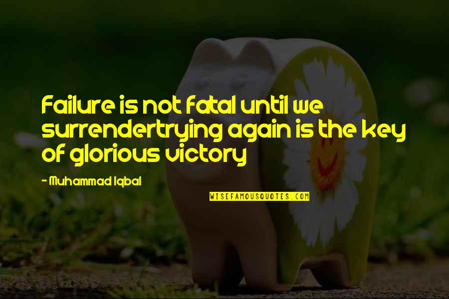 Chagelishvili Giorgi Quotes By Muhammad Iqbal: Failure is not fatal until we surrendertrying again