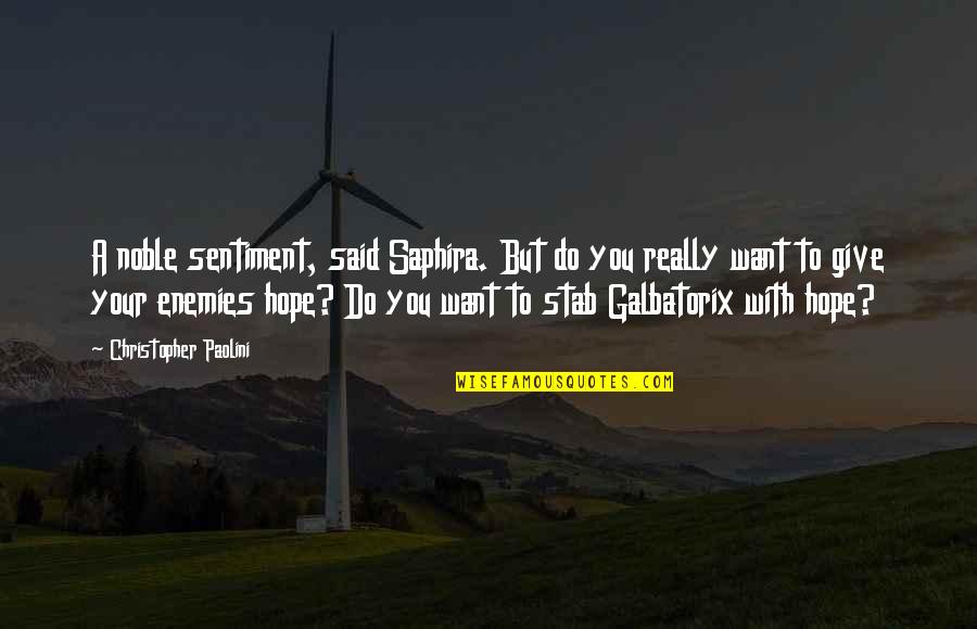 Chagnon Yanomamo Quotes By Christopher Paolini: A noble sentiment, said Saphira. But do you Chagnon Yanomamo Quotes By Christopher Paolini: A noble sentiment, said Saphira. But do you