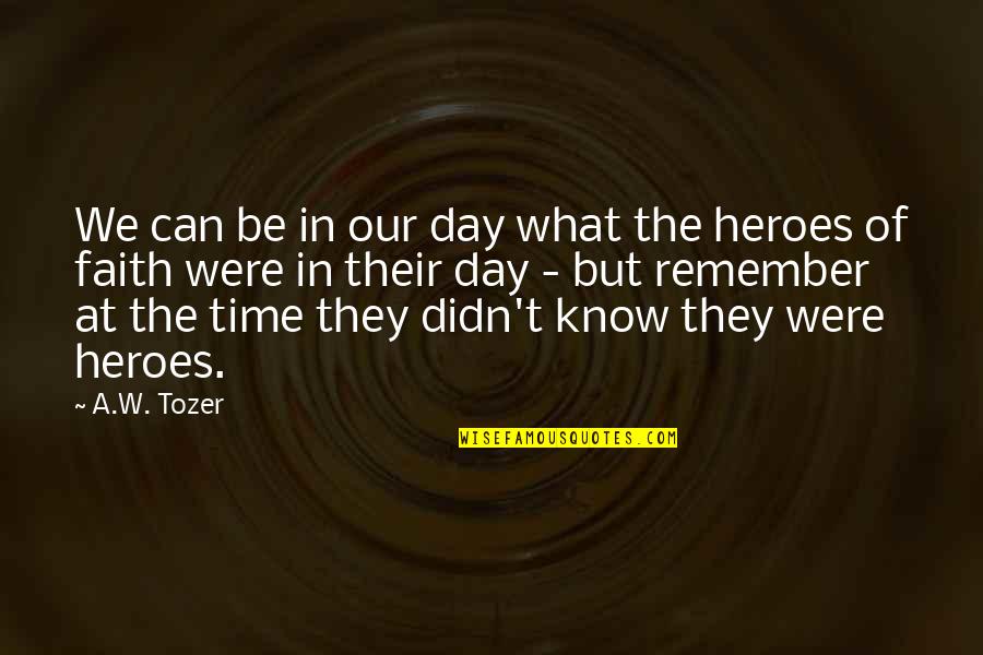 Chagoury Riana Quotes By A.W. Tozer: We can be in our day what the