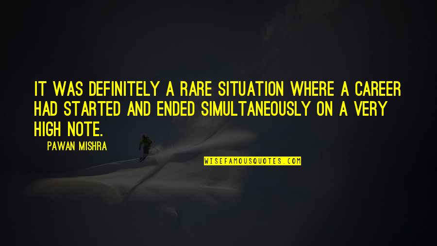 Chagra De Machachi Quotes By Pawan Mishra: It was definitely a rare situation where a